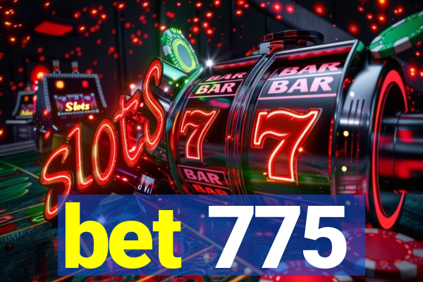 bet 775